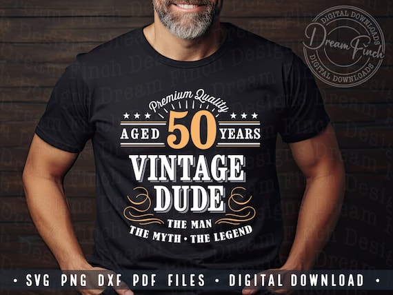 50th Birthday SVG PNG DXF pdf Cut File Vintage Dude for Fiftieth Birthday Men's Shirt