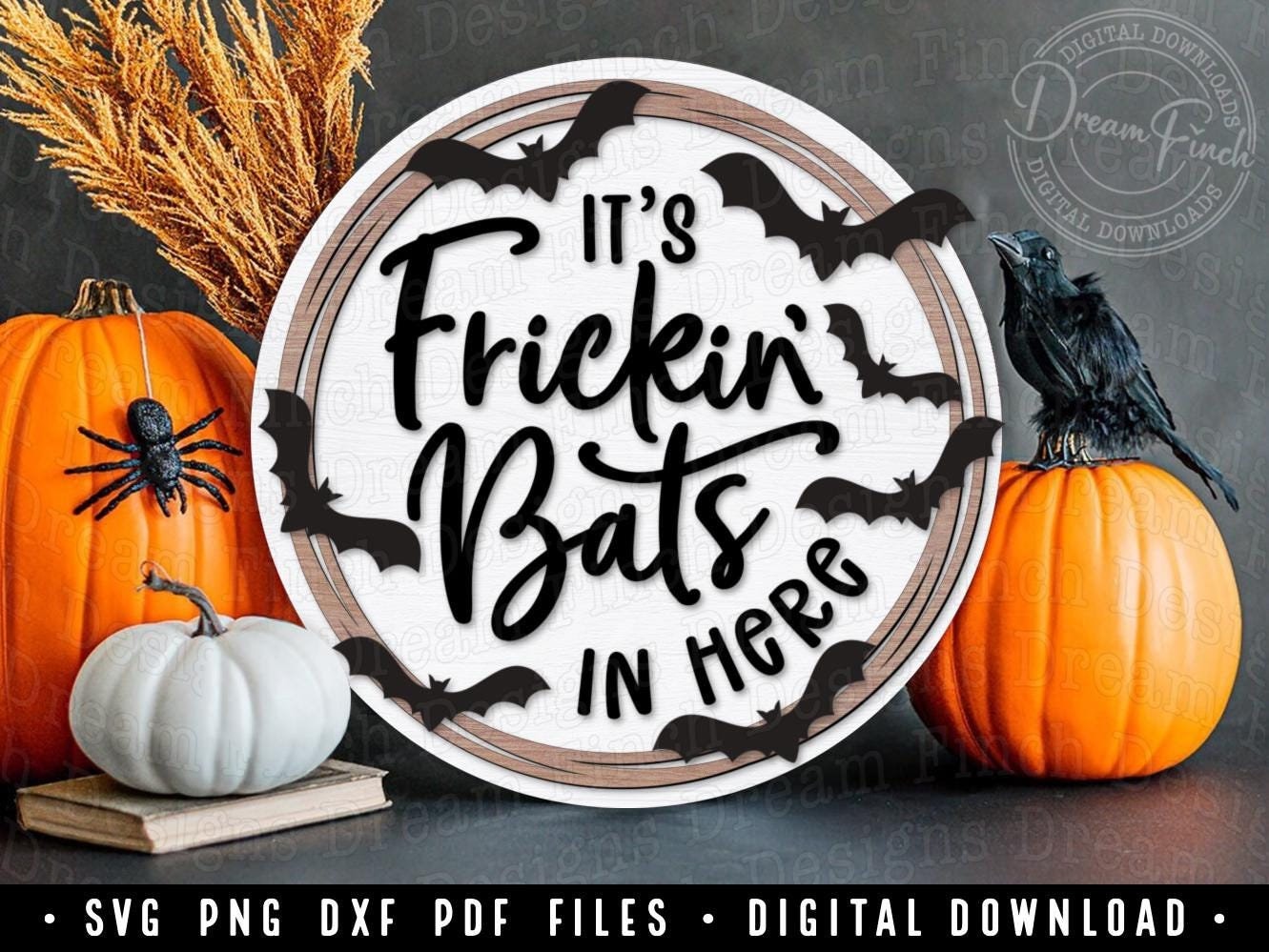 Frickin Bats In Here SVG for Fall Halloween Door Hanger • Door Decor Round Wood Sign for Glowforge Cricut Silhouette Laser Cut Files
