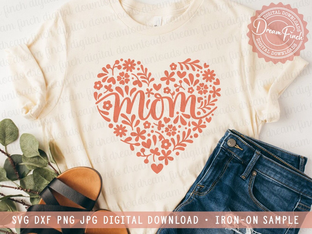 Mom Floral Heart SVG DXF PNG Jpg Cut Files for Mom T-shirt Mother's Day ...