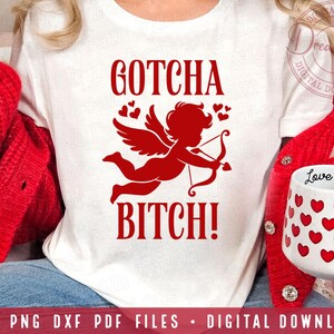 Funny Valentine's Day SVG DXF PNG PDF Gotcha Bitch Cupid SVG Valentines Day SVG PNG Galentines Day SVG Sarcastic Valentine SVG PNG