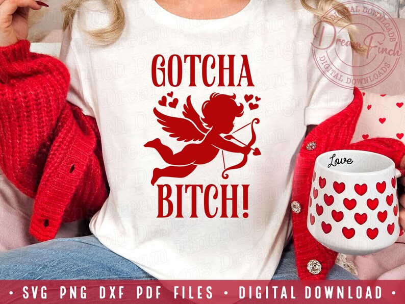 Funny Valentine's Day SVG DXF PNG PDF Gotcha Bitch Cupid SVG Valentines Day SVG PNG Galentines Day SVG Sarcastic Valentine SVG PNG