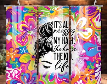Messy Life 20oz Tumbler Sublimation Design (Digital Download)