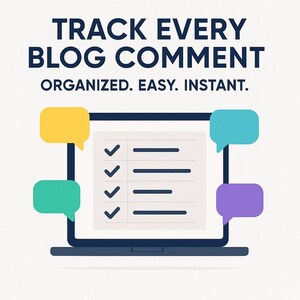 May include: A digital illustration of a laptop displaying a checklist with checkmarks. The text above reads "TRACK EVERY BLOG COMMENT" and "ORGANIZED. EASY. INSTANT." Colorful speech bubbles surround the laptop.