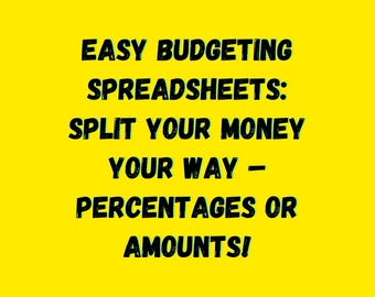 Easy Budgeting Spreadsheets: Split Your Money Your Way – Percentages or Amounts!
