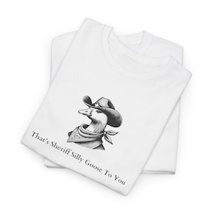 Lustiges Sheriff T-Shirt - das ist Sheriff Silly Goose für Sie, Unisex Baumwoll T-Shirt, Freizeitkleidung, Geschenk für Freunde, Humor Shirt, Gans Shirt