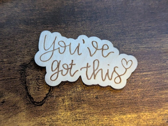 You've Got This Pin, Inspirational Magnet, Encouragement Gift, Motivational Wood Badge, Positive Quote