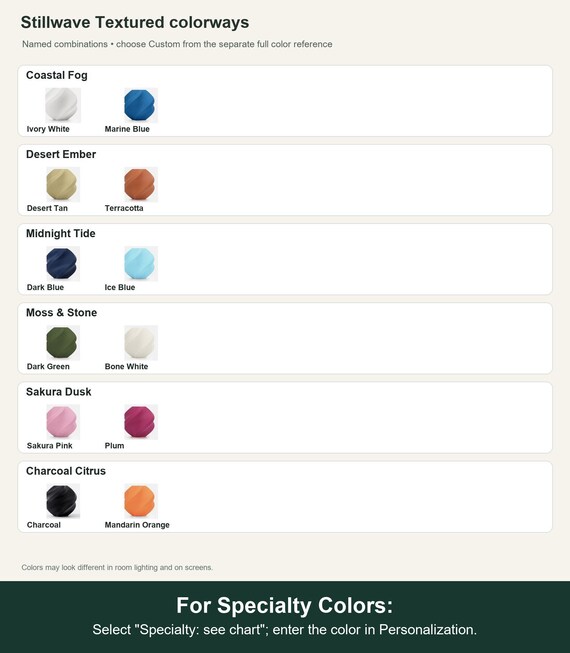 Named colorway swatch showing each option. For Specialty Colors: Select "Specialty: see chart"; enter the color in Personalization.