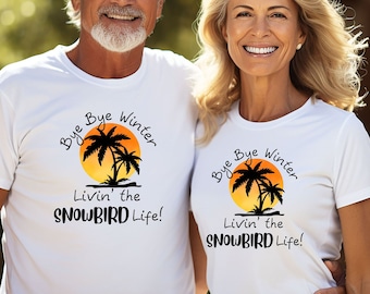 Snowbird T-Shirt, Snowbird Couple Shirt, Gift for Snowbirds, Retirement Gift, Unisex Couple Shirt, Retiree Shirt, Livin' the Snowbird Life