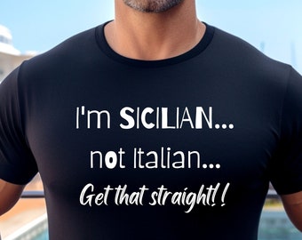 I'm Sicilian T-shirt, Sicilian Italian Shirt, Gift for Sicilian, Funny Italian Shirt, Gift For Sicilian, Unisex Sicilian T-shirt