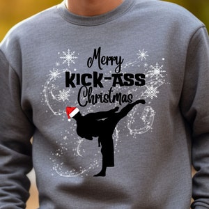 Christmas Karate Sweatshirt, Merry Kickass Christmas Shirt, Karate Male Shirt, Karate Male Gift, Karate Kicking Shirt, Martial Artist Gift