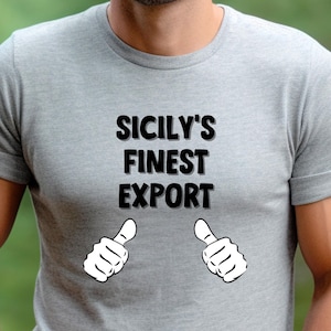 Sicily T-Shirt, Funny Sicily Shirt, Funny Gift For Sicilian, Italian Sicilian Tee, Sicily&#39;s Export, Sicily Shirt, Sicilian Apparel
