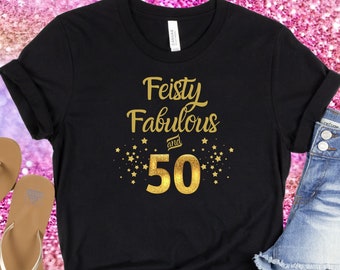 Feisty Fabulous & 50 T-Shirt, 50th Birthday Gift For Her, Funny Middle-Aged Woman's Shirt, Sassy 50 Year Old Tee, Fabulous And 50 Shirt