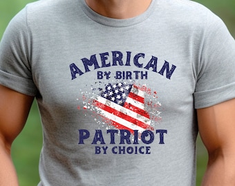 American by Birth Patriot by Choice Shirt, Proud American