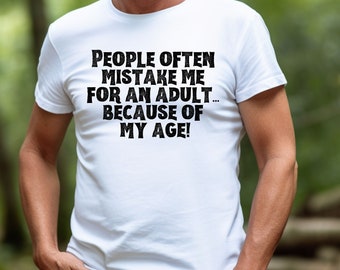 People Often Mistake Me For An Adult T-Shirt, Refuse To Grow Up Tee, Immature Men Shirt, Funny Guy Shirt, Gift For Old Guy Retiree