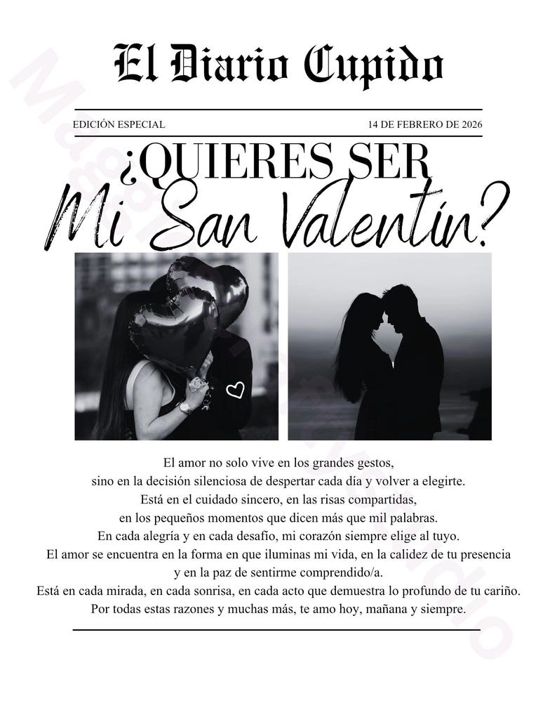 May include: A newspaper-style graphic titled "El Diario Cupido" with the text "&iquest;QUIERES SER Mi San Valentin?" and the date February 14, 2026. Includes two black and white photos of couples, and romantic text.