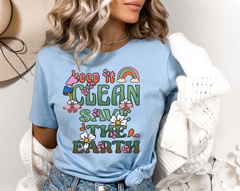 Keep it Clean Earth Day Shirt,Save The Earth Shirt,Save The Planet, Earth Tee, Earth Day Gifts,Global Warming,Earth Day shirt,Environmental