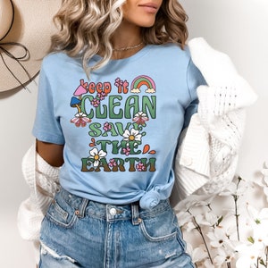 Keep it Clean Earth Day Shirt,Save The Earth Shirt,Save The Planet, Earth Tee, Earth Day Gifts,Global Warming,Earth Day shirt,Environmental