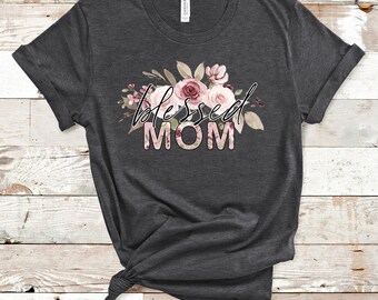 Blessed Mom T-shirt, Custom Mom Shirt, Mothers Day Shirt, Mother's Day Gift, Plant Mom Shirt, Flower Lover Gift, Gardening Shirt, Botanical