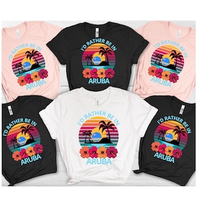 I&#39;d Rather Be in Aruba T-shirt Aruba group vacation, Love Aruba T-shirt, Love Aruba Sunset, Gift for travel mate, Group T-Shirt,Family shirt