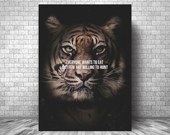 Everyone Wants To EAT But Few Are Willing To HUNT Motivation Canvas || Tiger Wall Art Motivation Canvas || Inspirational Tiger Poster