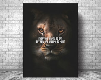 Everyone Wants To EAT But Few Are Willing To HUNT Motivation Canvas || Lion Wall Art Motivation Canvas || Inspirational Lion Poster