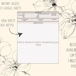 Op de afbeelding: Een digitale illustratie van een bloemenontwerp op een witte achtergrond. De afbeelding toont een Google Sheets-spreadsheet met de tekst "Care Record" en "Weight Gain Chart". De tekst "Instant Access to Google Sheets" en "Quick View Sheets for Each Reptile" is ook in de afbeelding opgenomen. De tekst "Records Available on Laptop, Tablet, or Phone" staat onderaan de afbeelding.