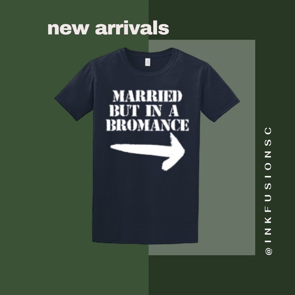 Married But In A Bromance Adult Softstyle T-Shirt
