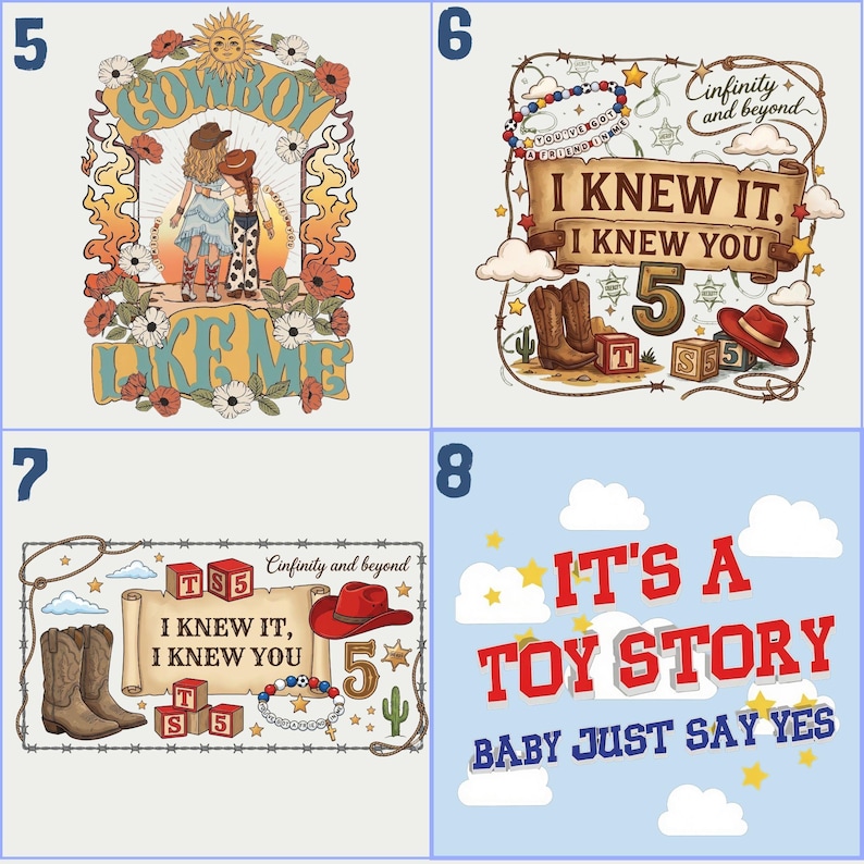 May include: A collection of four graphic designs featuring western and toy-themed illustrations. Designs include two people in cowboy hats, text reading COWBOY LIKE ME, I KNEW IT, I KNEW YOU, IT'S A TOY STORY, BABY JUST SAY YES, and Cinfinity and beyond.
