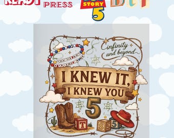 I Knew it I Knew You DTF, Toy Story 5 Ready To Press, Cowboy Like Me DTF Transfer,