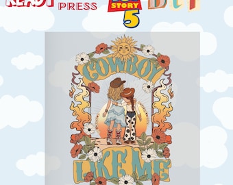 Cowboy Like Me DTF Transfer, I Knew it I Knew You DTF, Toy Story 5 Ready To Press