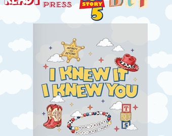 I Knew it I Knew You DTF, Toy Story 5 Movie Ready To Press, It's a Love Story Baby Just Say Yes