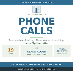 May include: A digital document titled The Insurmountable Basics: The Admin Walls Phone Calls. It features 19 pages, includes a reads aloud feature, and is formatted as a US letter PDF for print and Goodnotes. The text includes Entry Points, Minimums, Recovery Paths, and is built by an ADHD + AuDHD household.