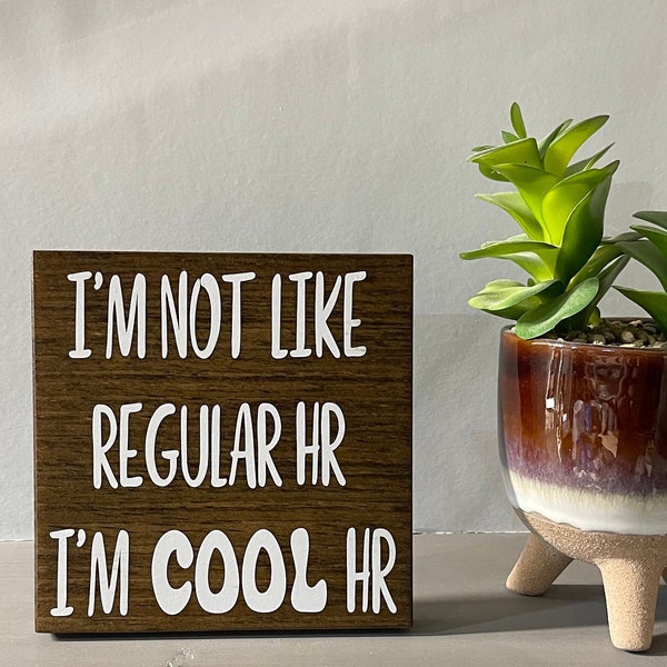 I’m not like regular HR I’m cool Hr, funny office  sign, office sign, co worker gift, wood sign, office decor, gift for best friend