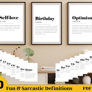 May include: Twenty printable wall art prints with fun and sarcastic definitions of words like "Self-love", "Birthday", and "Optimism".