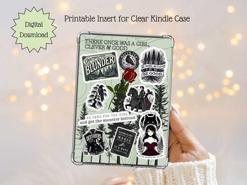May include: Printable insert for a clear Kindle case with black and white stickers featuring quotes and illustrations from the book "A Court of Thorns and Roses". The stickers include the text "There once was a girl, clever & good", "Greetings from Blunder", "Rayvn-Yel", "Be wary, be clever, be good", "We came for the girl and got the monster instead", "Destriers", "Nothing is as free as the power of magic, it's hate", and "The girl got the boy and the monster they both became".