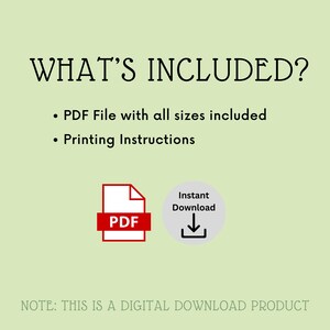 May include: A digital download product listing with a green background and white text. The text reads "WHAT'S INCLUDED?" and lists "PDF File with all sizes included" and "Printing Instructions". An icon of a PDF file and a download icon are also included.
