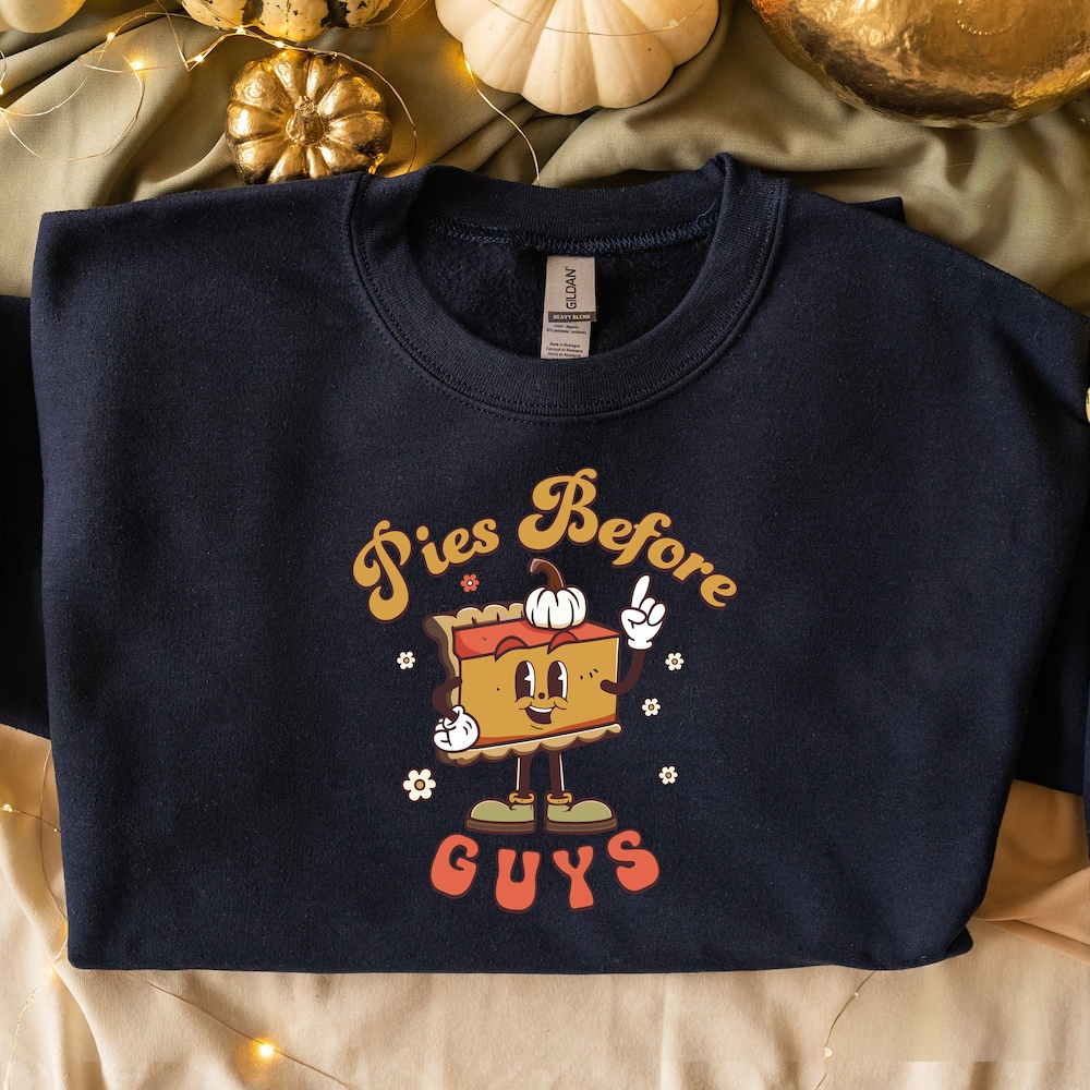 Pies Before Guys Sweatshirt, Thanksgiving Sweatshirt, Fall Sweatshirt, Autumn Sweatshirt, Pumpkin Sweatshirt, Turkey Day Sweatshirt Livingtee