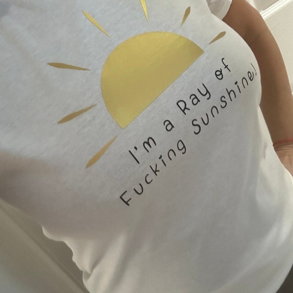 I'm a Ray of Fucking Sunshine! Ladies T-shirt