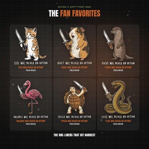 May include: A graphic print titled THE FAN FAVOURITES featuring six illustrations of animals holding knives: a cat, guinea pig, otter, flamingo, tortoise, and snake. Each animal is paired with a humorous caption like SIZE WAS NEVER AN OPTION.