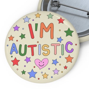 I'm Autistic Pin Button | Autism Badge Pin