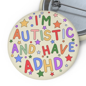 I&#39;m Autistic and Have ADHD Pin Badge - Autism Pin Button - ADHD Pin