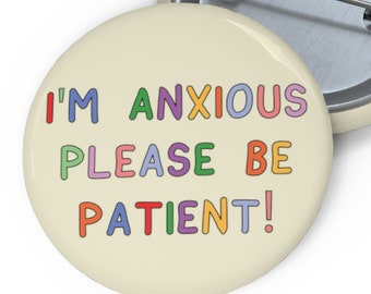 Pin de salud mental: "¡Estoy ansioso, tenga paciencia!"