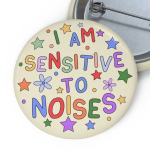Embrace Sensory Sensitivity - I Am Sensitive To Noises Badge Pin