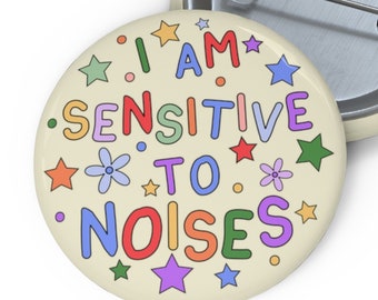 Embrace Sensory Sensitivity - I Am Sensitive To Noises Badge Pin