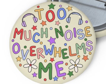 Too Much Noise Overwhelms Me Badge - Awareness Pin for Audio Processing and Sensory Issues