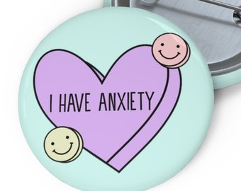 I Have Anxiety Badge | Mental Health Awareness Pin - Anxiety Badges