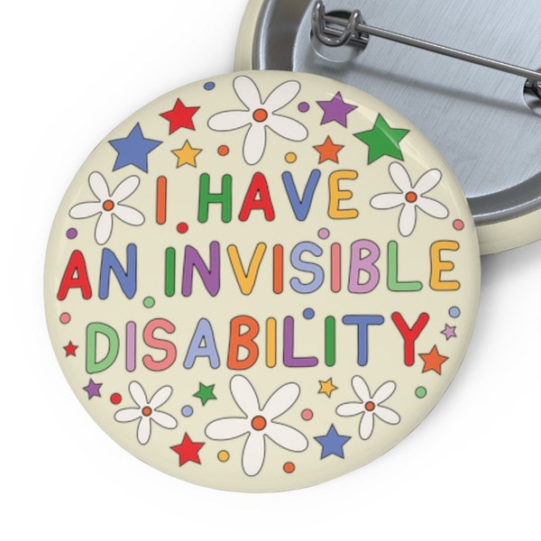 I Have An Invisible Disability Badge Pin | Invisible Illness Awareness