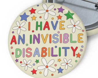 I Have An Invisible Disability Badge Pin | Invisible Illness Awareness