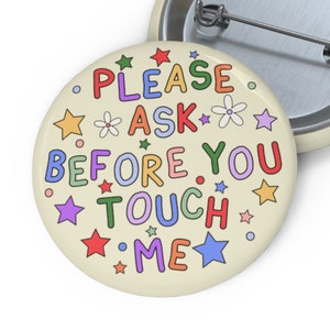 Please Ask Before You Touch Me - Sensory Overwhelm Badge Pin