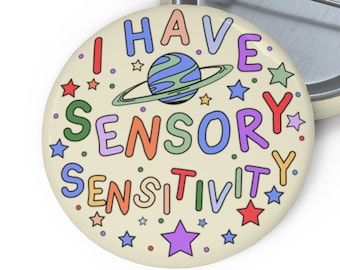 I Have Sensory Sensitivity Pin Buttons - Autism Pin